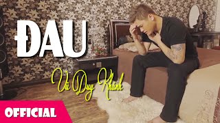 Đau - Vũ Duy Khánh [MV Official HD]