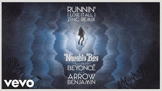 Naughty Boy - Runnin' (Lose It All) - Zinc Remix ft. Beyoncé, Arrow Benjamin