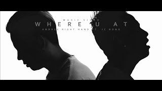 Andree Right Hand - Where U At ft. JC Hung (Official MV)