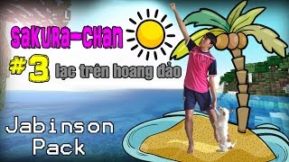 Minecraft Jabinson - Sakura-chan lạc trên đảo hoang part 3