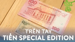 [Vlog69] Trên tay tờ tiền SE của Việt Nam: 100 đồng, 65 năm mới có 1 lần