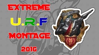 Extreme U.R.F Montage 2016 | Funny Moments, Plays, Trolls...