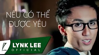 Lynk Lee - Nếu có thể được yêu ft.Ling (Official MV)