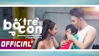 Bố Trẻ Con - Trịnh Đình Quang (Official MV)