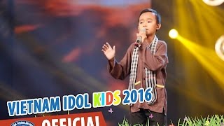 VIETNAM IDOL KIDS 2016 - GALA 1 - CÒN THƯƠNG RAU ĐẮNG MỌC SAU HÈ - HỒ VĂN CƯỜNG