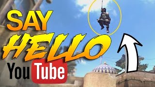 CS:GO - "Say Hello to YouTube"