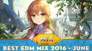 Best EDM Mix 2016 - June | Best Gaming Music Mix | Dubstep, Electro, House, Future Bass
