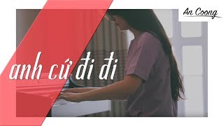 Anh cứ đi đi Piano | Piano Cover | An Coong