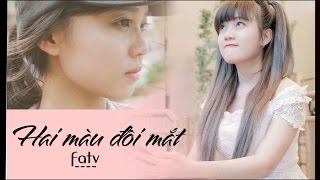 Emotional Video -Hai Màu Đôi Mắt-[FA tv official]-The Child's Heart-Lương Ái Vi-Cherry Nguyễn