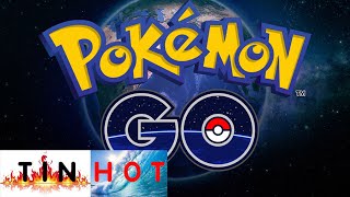 Hướng dẫn chơi Pokemon GO mới nhất 2016 [Tin Hot]