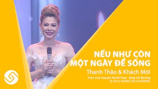 THANH THẢO 2016 | Liveshow Keep On Moving - Nếu Như Còn Một Ngày Để Sống | Đông Đô Channel