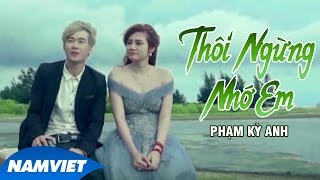 Phim Ca Nhạc Thôi Ngừng Nhớ Em - Phạm Kỳ Anh, Dương Chí Vinh, Phạm Huyền Nhi