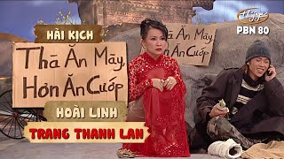 Hài Kịch Thà Ăn Mày Hơn Ăn Cướp - Hoài Linh & Trang Thanh Lan (PBN 80)