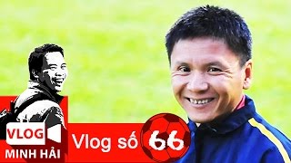 Vlog Minh Hải 66: CLB và HLV hổ báo nhất V-League 2015