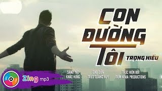 TRỌNG HIẾU - CON ĐƯỜNG TÔI (MV OFFICIAL 4K)