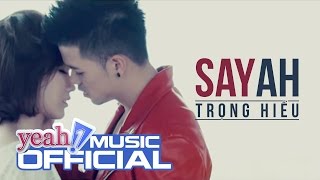 Say Ah | Trọng Hiếu | Official MV | Nhạc trẻ hay mới nhất