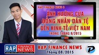 Ảnh hưởng đồng Nhân dân tệ đến kinh tế Việt Nam | Rap Finance News 8 [OFFICIAL]
