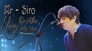 Những Ca Khúc Hay Nhất Của Mr Siro ( Livestream)
