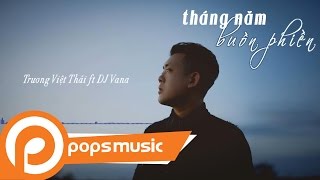 Tháng Năm Buồn Phiền | Trương Việt Thái ft DJ Vana