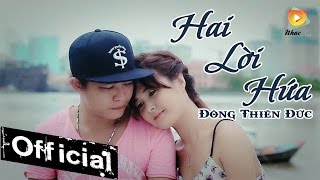 Hai Lời Hứa (Xin Lỗi Anh Là Gay) - Đông Thiên Đức [MV Official]