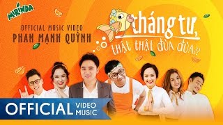 Cá Tháng Tư, Thật Thật Đùa Đùa | Phan Mạnh Quỳnh ft. Trấn Thành | MV Official