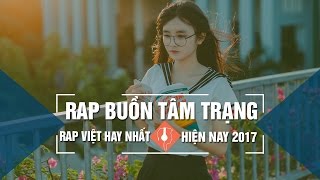 Rap Buồn Tâm Trạng Nghe Mà Muốn Khóc Hay Nhất 2017 | Rap Hot Nhất Tháng 04 2017 (P01)
