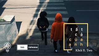Tất Cả Của Anh - Khói ft. Two (Official Lyric Video / TAS Release)
