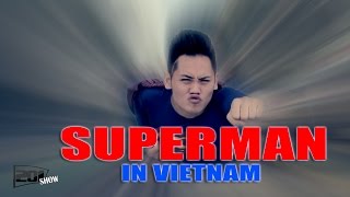 Superman in VietNam - 201 SHOW