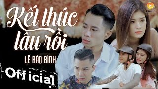 Kết Thúc Lâu Rồi - Lê Bảo Bình (MV OFFICIAL)