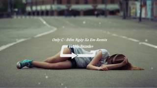 Only C Lou Hoàng | Đếm Ngày Xa Em Remix Ft  Ji H Kaz D | Việt Remix