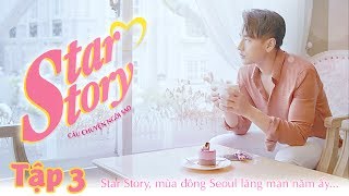 [Star Story] Tập 3 -  Liên tục "thả thính", Isaac bắt đầu nảy sinh tình cảm với  Suni Hạ Linh