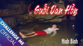 Suối Oan Hồn - Ninh Bình | Tập 24 | Challenge Me - Hãy Thách Thức Tôi