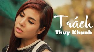 TRÁCH - THÚY KHANH | OFFICIAL MUSIC VIDEO