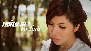 TRÁCH AI VÔ TÌNH - THÚY KHANH | OFFICIAL MUSIC VIDEO || DVD Album Trữ Tình The Best Of Thúy Khanh