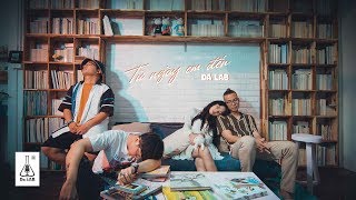 Từ Ngày Em Đến - Da LAB (Official MV)