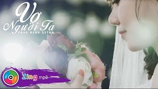 Phan Mạnh Quỳnh - Vợ Người Ta (MV Official)