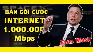 Elon Musk Bán Gói Cước Vệ Tinh Internet 1.000.000 Mbps Siêu Khủng Cho Cả Thiên Hà