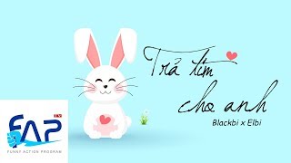 Trả Tim Cho Anh - Blackbi x Elbi [Lyric MV]