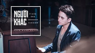 Người Khác (piano RnB) - Phan Mạnh Quỳnh [OFFICIAL MV]