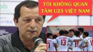 HLV Bahrain: Tôi không quan tâm U23 Việt Nam và Olympic VN trước vòng 1/8 LỢI HẠI khó lường