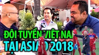 Từ Bolsa bàn về đội tuyển bóng đá Việt Nam tại ASIAD 2018