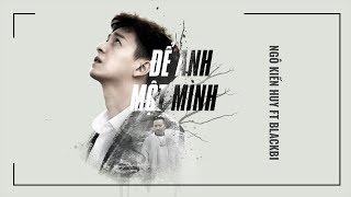 [Trailer] MV Để Anh Một Mình - Ngô Kiến Huy ft BlackBi || FAPtv