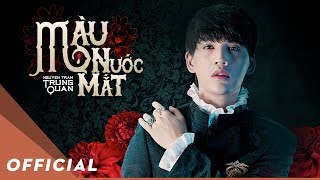 Màu Nước Mắt - Nguyễn Trần Trung Quân | Official Music Video
