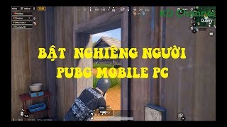 Hướng Dẫn  Nghiêng Người Khi Bắn PUBG Mobile PC