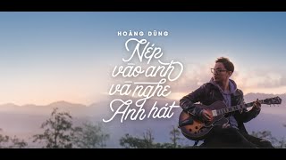 Nép Vào Anh Và Nghe Anh Hát - Official Music Video | HOÀNG DŨNG (#NÉP)