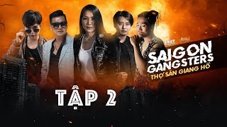 Saigon Gangsters | Thợ Săn Giang Hồ Tập 2