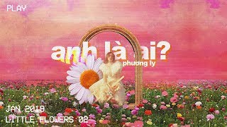 Anh Là Ai - Phương Ly | Official Music Video