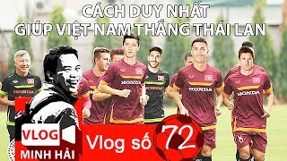 Vlog Minh Hải 72: ĐT Việt Nam thua xa Thái Lan, vì sao?