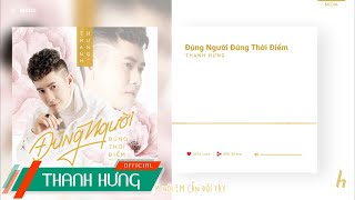 ĐÚNG NGƯỜI ĐÚNG THỜI ĐIỂM | THANH HƯNG | OFFICIAL LYRICS VIDEO