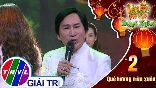 THVL | Làng hài mở hội mừng xuân 2019 - Tập 2[6]: Quê Hương Mùa Xuân - Kim Tử Long